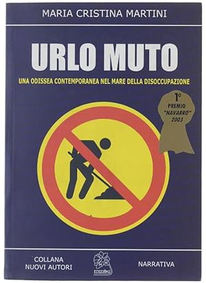 Imagen del vendedor de URLO MUTO. Una odissea contemporanea nel mare della disoccupazione.: a la venta por Bergoglio Libri d'Epoca