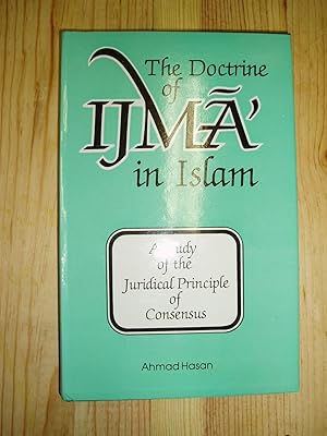 The Doctrine of Ijma' in Islam: A Study of the Juridical Principle of Consensus