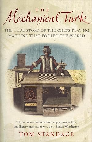 The Mechanical Turk: The True Story of the Chess-Playing Machine that Fooled the World