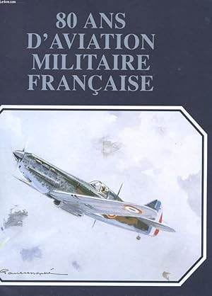 Seller image for 80 ANS D'AVIATION MILITAIRE FRANCAISE for sale by Le-Livre