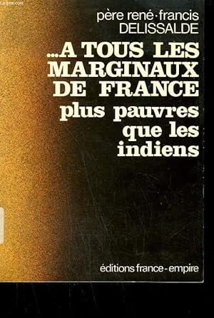 Seller image for A TOUS LES MARGINAUX DE FRANCE PLUS PAUVRES QUE LES INDIENS. for sale by Le-Livre