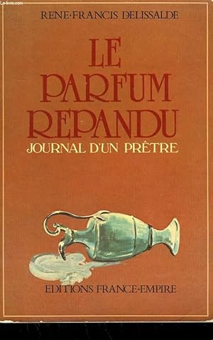 Seller image for LE PARFUM REPANDU. JOURNAL D'UN PRETRE. for sale by Le-Livre