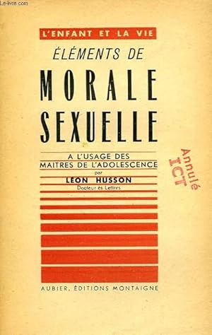 Imagen del vendedor de ELEMENTS DE MORALE SEXUELLE, A L'USAGE DES MAITRES DE L'ADOLESCENCE a la venta por Le-Livre