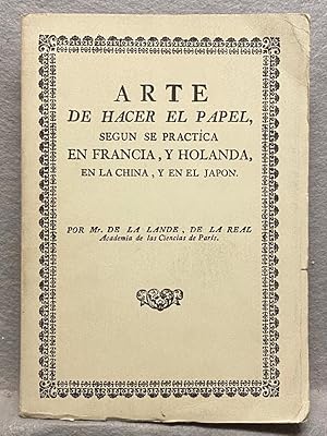 Imagen del vendedor de ARTE DE HACER EL PAPEL, SEGN SE PRACTICA EN FRANCIA, Y HOLANDA, EN LA CHINA, Y EN EL JAPN. DESCRIPCIN DE SU ORIGEN. . a la venta por Auca Llibres Antics / Yara Prez Jorques