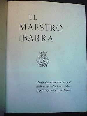 Image du vendeur pour EL MAESTRO IBARRA : HOMENAJE QUE LA CASA GANS, AL CELERAR SUS BODAS DE ORO, DEDICA AL GRAN IMPRESOR JOAQUIN IBARRA. mis en vente par Auca Llibres Antics / Yara Prez Jorques