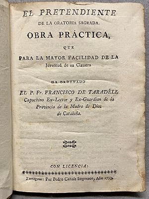 EL PRETENDIENTE DE LA ORATORIA SAGRADA. Obra práctica, que para la mayor facilidad de la juventud...