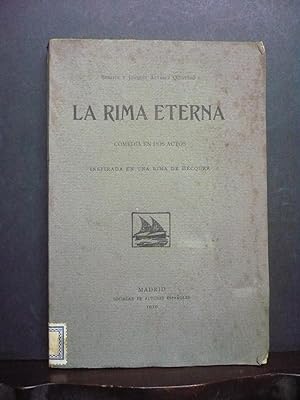 LA RIMA ETERNA: COMEDIA EN DOS ACTOS INSPIRADA EN UNA RIMA DE BECQUER.