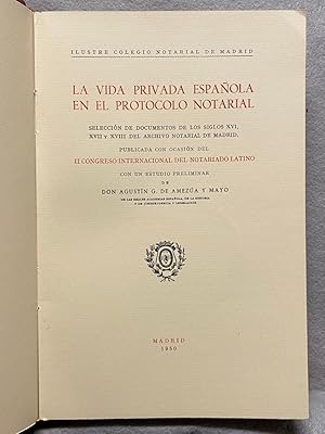 LA VIDA PRIVADA ESPAÑOLA EN EL PROTOCOLO NOTARIAL SELECCION DE DOCUMENTOS DE LOS SIGLOS XVI, .