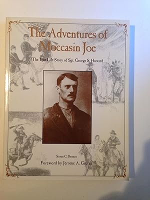 Imagen del vendedor de The Adventures of Moccasin Joe the True Life Story of Sgt. George S. Howard a la venta por WellRead Books A.B.A.A.
