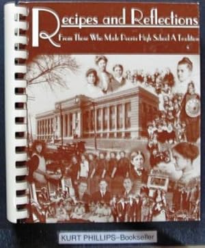 Recipes and Reflections: From Those Who Made Peoria High School A Tradition