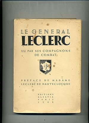 LE GÉNÉRAL LECLERC VU PAR SES COMPAGNONS DE COMBAT. Préface de Madame Leclerc de Hauteclocque.