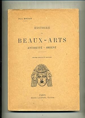 HISTOIRE DES BEAUX-ARTS. ANTIQUITÉ - ORIENT. Ouvrage orné de 211 gravures.