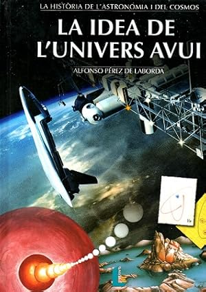 Seller image for LA IDEA DE L UNIVERS AVUI. (La histria de l astronoma i del cosmos, IV). [La histria de l'astronomia i del cosmos. N 4 : La idea de l'univers avui] for sale by Librera DANTE