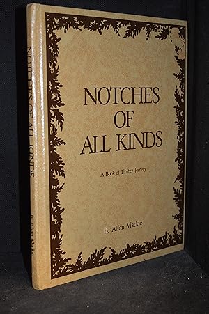 Seller image for Notches of All Kinds; A Book of Timber Joinery for sale by Burton Lysecki Books, ABAC/ILAB