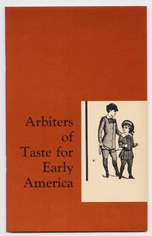 Imagen del vendedor de ARBITERS OF TASTE FOR EARLY AMERICA (A GUIDE TO AN EXHIBITION IN THE WILLIAM L. CLEMENTS LIBRARY a la venta por Vashon Island Books