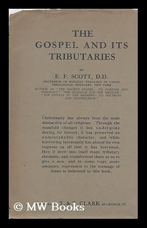 Seller image for The Gospel and its Tributaries / by Ernest Findlay Scott for sale by MW Books