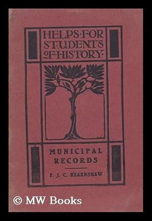 Seller image for Municipal Records / by F. J. C. Hearnshaw for sale by MW Books