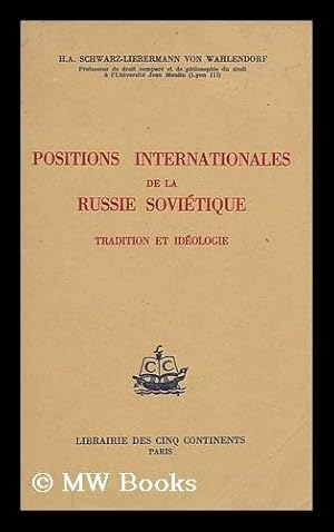 Seller image for Positions Internationales De La Russie Sovietique : Tradition Et Ideologie / H. -A. Schwarz-Liebermann Von Wahlendorf for sale by MW Books