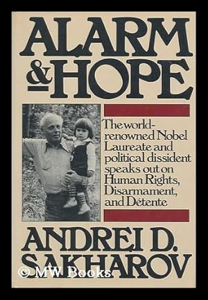 Bild des Verk�ufers f�r Alarm and Hope / Andrei D. Sakharov ; [Translated from the Russian ; Revised And] Edited by Efrem Yankelevich and Alfred Friendly, Jr. zum Verkauf von MW Books