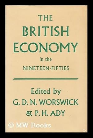 Imagen del vendedor de The British Economy in the Nineteen-Fifties. Edited by G. D. N. Worswick and P. H. Ady a la venta por MW Books