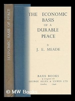 Bild des Verkufers fr The Economic Basis of a Durable Peace, by J. E. Meade zum Verkauf von MW Books