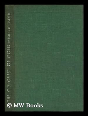Seller image for The Conquest of Gold, by Isidore Ostrer for sale by MW Books
