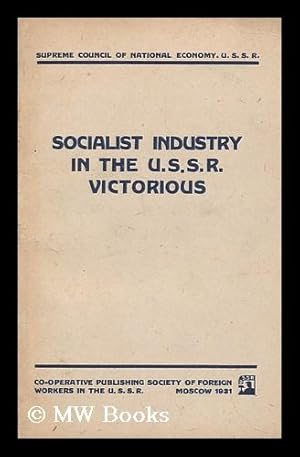 Seller image for Socialist Industry in the U. S. S. R. Victorious / Compiled under the Editorship of B. S. Bogushevsky for sale by MW Books