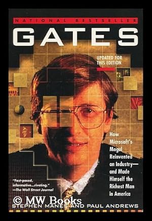 Seller image for Gates : How Microsoft's Mogul Reinvented an Industry and Made Himself the Richest Man in America / Stephen Manes and Paul Andrews for sale by MW Books