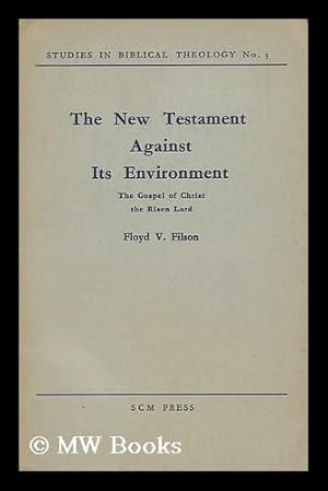 Immagine del venditore per The New Testament Against its Environment : the Gospel of Christ the Risen Lord venduto da MW Books