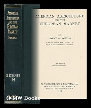 Bild des Verk�ufers f�r American Agriculture and the European Market, by Edwin G. Nourse, with the Aid of the Council and Staff of the Institute of Economics zum Verkauf von MW Books