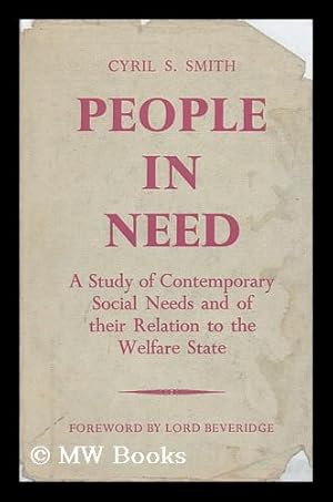 Imagen del vendedor de People in Need, and Other Essays : a Study of Contemporary Social Needs and of Their Relation to the Welfare State / by Cyril S. Smith ; with a Foreword by Lord Beveridge a la venta por MW Books