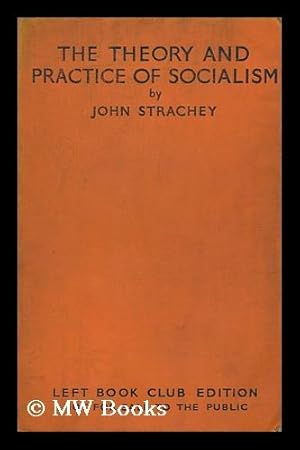 Bild des Verkufers fr The Theory and Practice of Socialism / by John Strachey zum Verkauf von MW Books