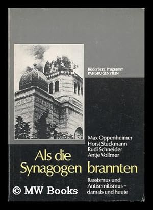 Seller image for Als Die Synagogen Brannten : Antisemitismus Und Rassismus Gestern Und Heute / Max Oppenheimer; Horst Stuckmann; Rudi Schneider for sale by MW Books