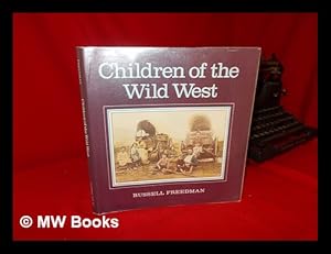 Seller image for Children of the Wild West / Russell Freedman for sale by MW Books