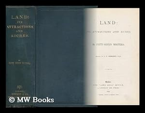 Bild des Verkufers fr Land : its Attractions and Riches / by Fifty-Seven Writers ; Edited by C. F. Dowsett zum Verkauf von MW Books