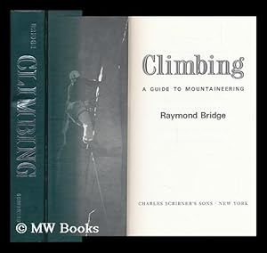 Imagen del vendedor de Climbing : a Guide to Mountaineering / Raymond Bridge a la venta por MW Books
