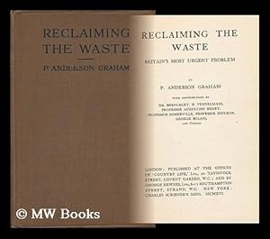 Imagen del vendedor de Reclaiming the Waste : Britain's Most Urgent Problem / by P. Anderson Graham ; with Contributions by Dr. Brenchley . [Et Al. ] a la venta por MW Books