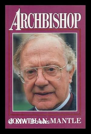 Bild des Verkufers fr Archbishop : the Life and Times of Robert Runcie / Jonathan Mantle zum Verkauf von MW Books
