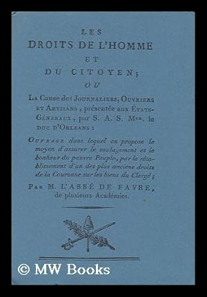 Imagen del vendedor de Les Droits De L'Homme Et Du Citoyen : Ou La Cause Des Journaliers, Ouvriers Et Artisans . / Par M. L'Abbe De Favre a la venta por MW Books