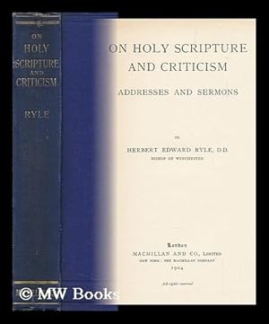 Bild des Verkufers fr On Holy Scripture and Criticism : Addresses and Sermons / by Herbert Edward Ryle zum Verkauf von MW Books