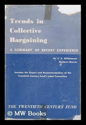 Bild des Verkufers fr Trends in Collective Bargaining, a Summary of Recent Experience, by S. T. Williamson [And] Herbert Harris; Report and Recommendations by the Labor Committee zum Verkauf von MW Books