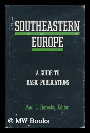 Imagen del vendedor de Southeastern Europe; a Guide to Basic Publications. Paul L. Horecky, Editor a la venta por MW Books