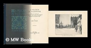 Seller image for A Pilgrim in Palestine; Being an Account of Journeys on Foot by the First American Pilgrim after General Allenby's Recovery of the Holy Land, by John Finley for sale by MW Books