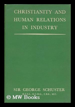 Image du vendeur pour Christianity and Human Relations in Industry / by George Schuster mis en vente par MW Books