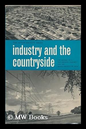 Image du vendeur pour Industry and the Countryside : the Impact of Industry on Amenities in the Countryside / the Report of a Preliminary Inquiry for the Royal Society of Arts ; Director of the Inquiry: H. E. Bracey ; Research Assistants: Audrey Collin and A. M. Rees mis en vente par MW Books