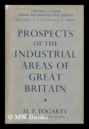 Seller image for Prospects of the Industrial Areas of Great Britain / by M. P. Fogarty. with an Introduction by G. D. H. Cole for sale by MW Books