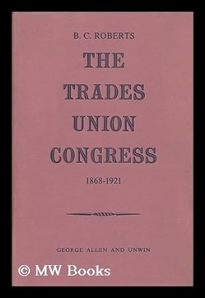 Image du vendeur pour The Trades Union Congress, 1868-1921 mis en vente par MW Books Ltd.