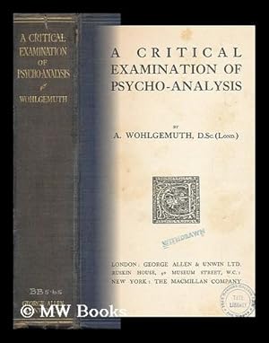 Seller image for A Critical Examination of Psycho-Analysis / by A. Wohlgemuth for sale by MW Books Ltd.