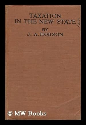 Seller image for Taxation in the New State / by J. A. Hobson for sale by MW Books Ltd.