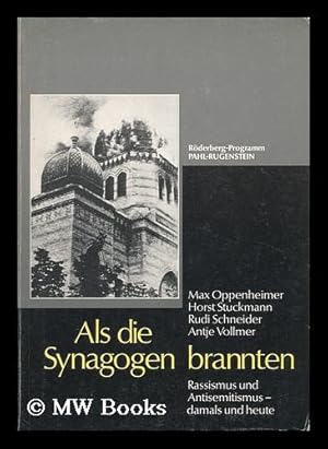 Seller image for Als Die Synagogen Brannten : Antisemitismus Und Rassismus Gestern Und Heute / Max Oppenheimer; Horst Stuckmann; Rudi Schneider for sale by MW Books Ltd.